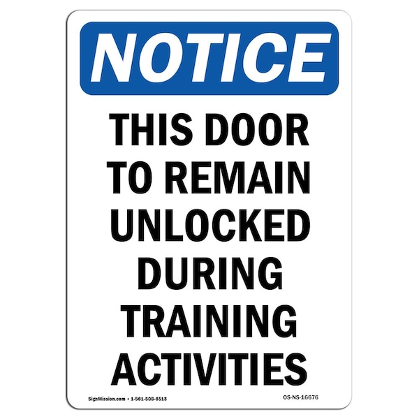 Signmission OSHA Notice, 7" Height, NOTICE This Door To Remain Unlocked During Sign, 7" X 5", Portrait OS-NS-D-57-V-16676 - main